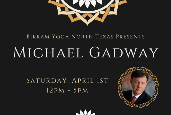 Michael Gadway - yoga philosophy - Bikram Yoga North Texas Yoga workshop